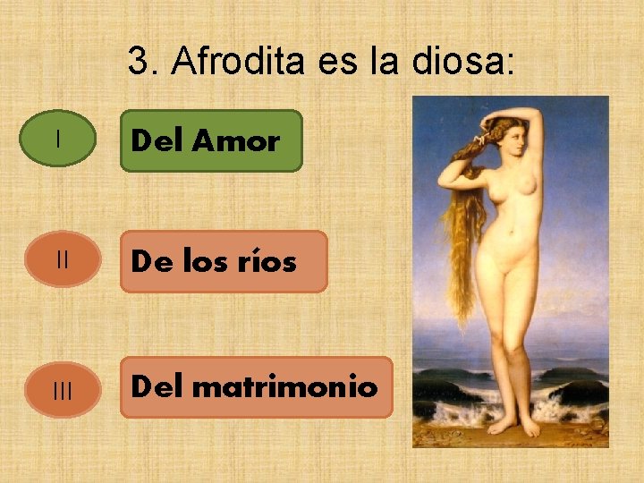 3. Afrodita es la diosa: I Del Amor II De los ríos III Del