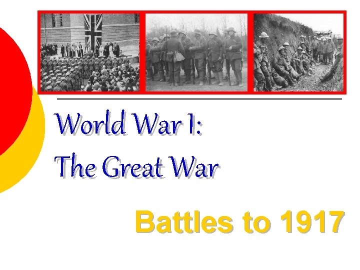 World War I: The Great War Battles to 1917 