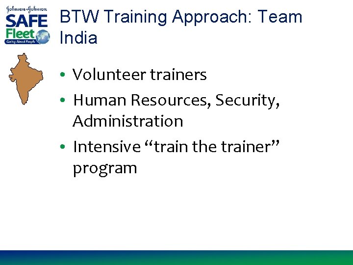 BTW Training Approach: Team India • Volunteer trainers • Human Resources, Security, Administration •