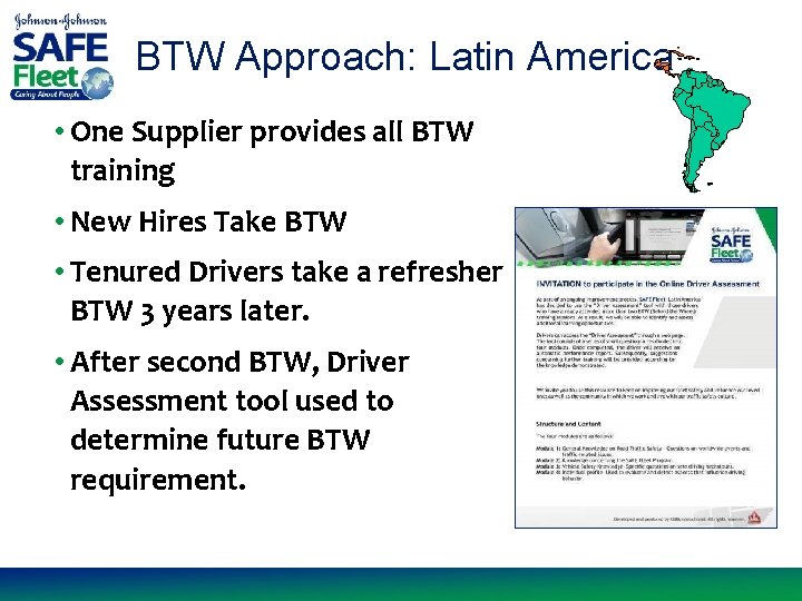BTW Approach: Latin America • One Supplier provides all BTW training • New Hires