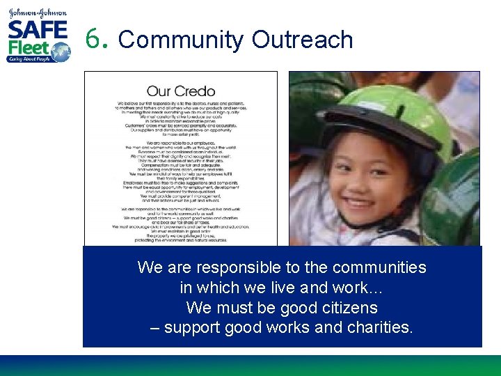 6. Community Outreach We are responsible to the communities in which we live and