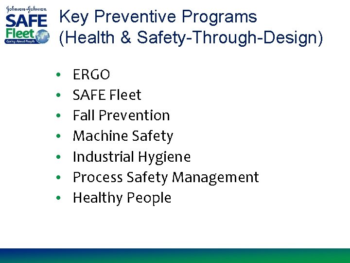Key Preventive Programs (Health & Safety-Through-Design) • • ERGO SAFE Fleet Fall Prevention Machine