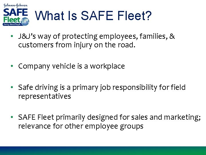 What Is SAFE Fleet? • J&J’s way of protecting employees, families, & customers from