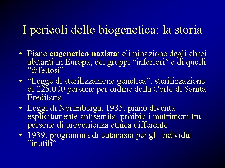 I pericoli delle biogenetica: la storia • Piano eugenetico nazista: eliminazione degli ebrei abitanti