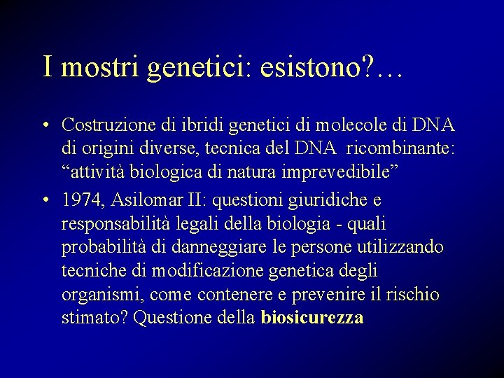 I mostri genetici: esistono? … • Costruzione di ibridi genetici di molecole di DNA
