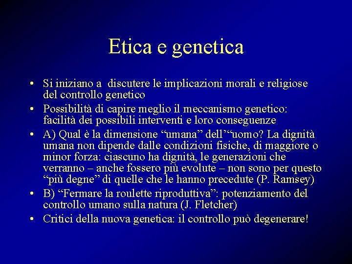 Etica e genetica • Si iniziano a discutere le implicazioni morali e religiose del