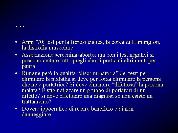 … • Anni ’ 70: test per la fibrosi cistica, la còrea di Huntington, … • Anni ’ 70: test per la fibrosi cistica, la còrea di Huntington,