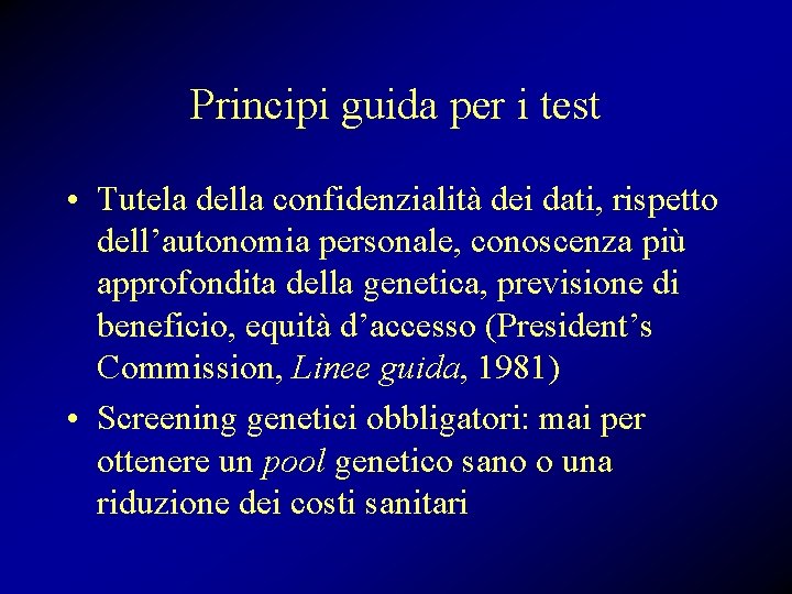 Principi guida per i test • Tutela della confidenzialità dei dati, rispetto dell’autonomia personale,