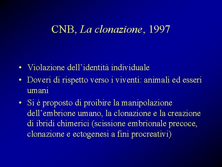 CNB, La clonazione, 1997 • Violazione dell’identità individuale • Doveri di rispetto verso i