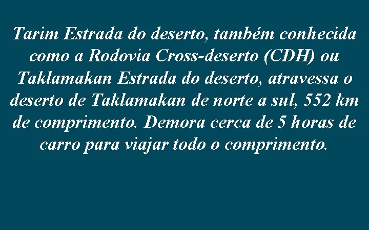 Tarim Estrada do deserto, também conhecida como a Rodovia Cross-deserto (CDH) ou Taklamakan Estrada