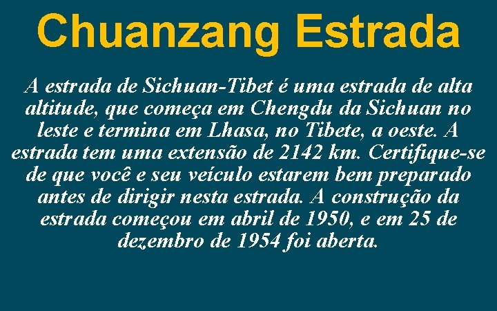 Chuanzang Estrada A estrada de Sichuan-Tibet é uma estrada de alta altitude, que começa