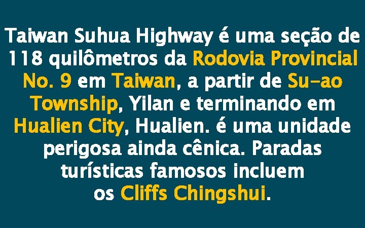 Taiwan Suhua Highway é uma seção de 118 quilômetros da Rodovia Provincial No. 9