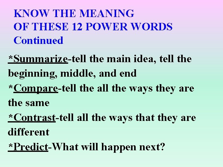 KNOW THE MEANING OF THESE 12 POWER WORDS Continued *Summarize-tell the main idea, tell KNOW THE MEANING OF THESE 12 POWER WORDS Continued *Summarize-tell the main idea, tell