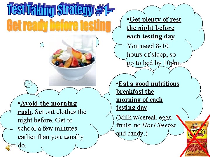 • Get plenty of rest the night before each testing day You need • Get plenty of rest the night before each testing day You need