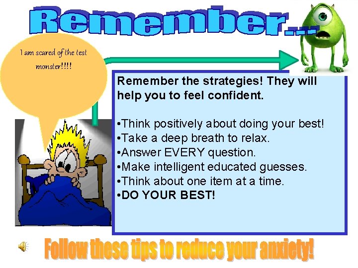 I am scared of the test monster!!!! Remember the strategies! They will help you I am scared of the test monster!!!! Remember the strategies! They will help you