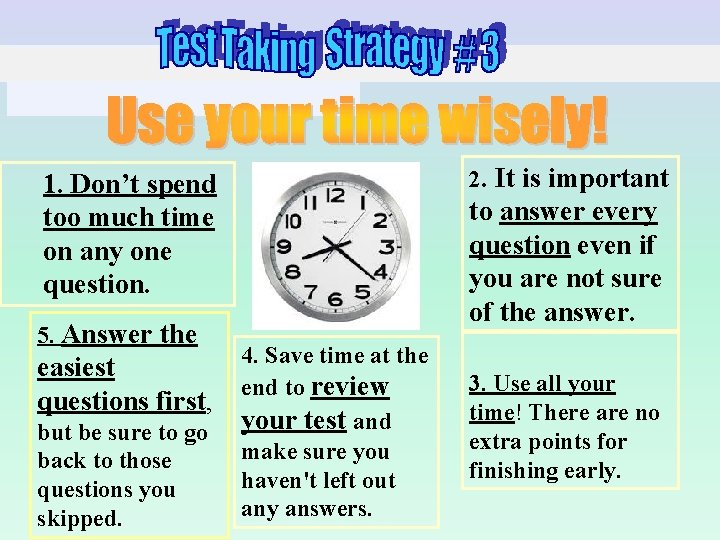 2. It is important 1. Don’t spend too much time on any one question. 2. It is important 1. Don’t spend too much time on any one question.