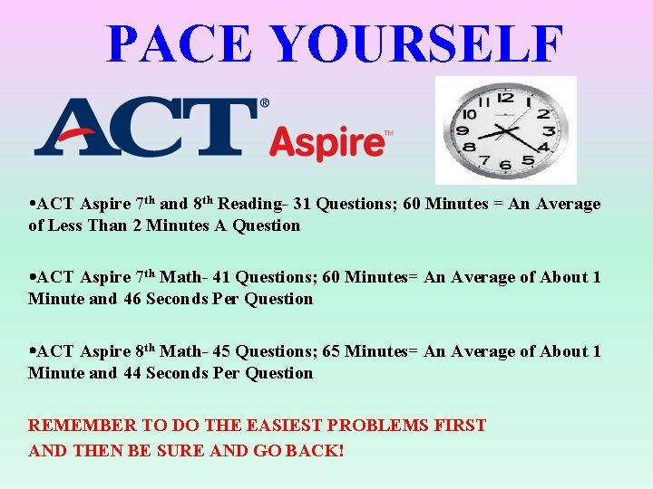 PACE YOURSELF ACT Aspire 7 th and 8 th Reading- 31 Questions; 60 Minutes PACE YOURSELF ACT Aspire 7 th and 8 th Reading- 31 Questions; 60 Minutes