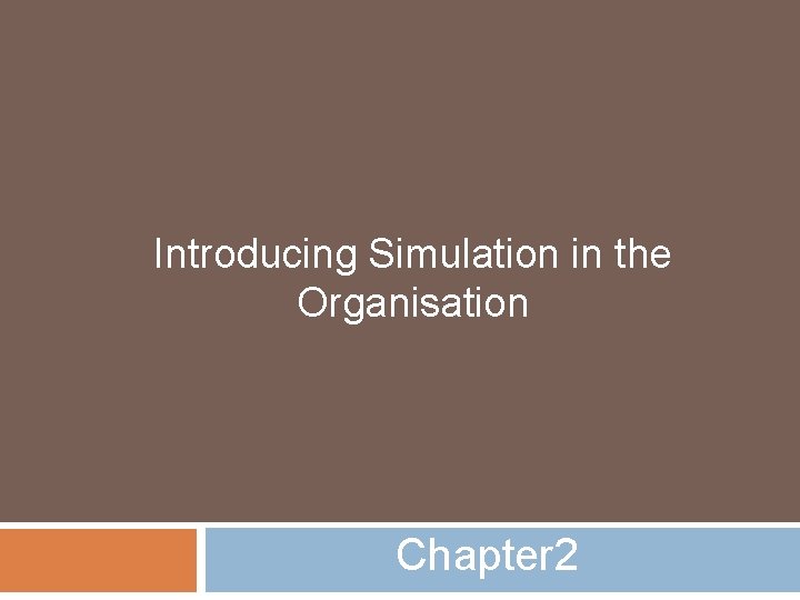 Introducing Simulation in the Organisation Chapter 2 
