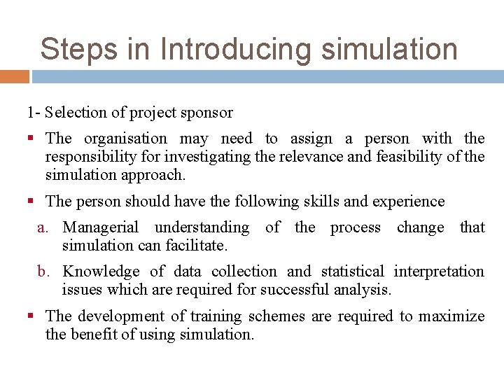Steps in Introducing simulation 1 - Selection of project sponsor § The organisation may