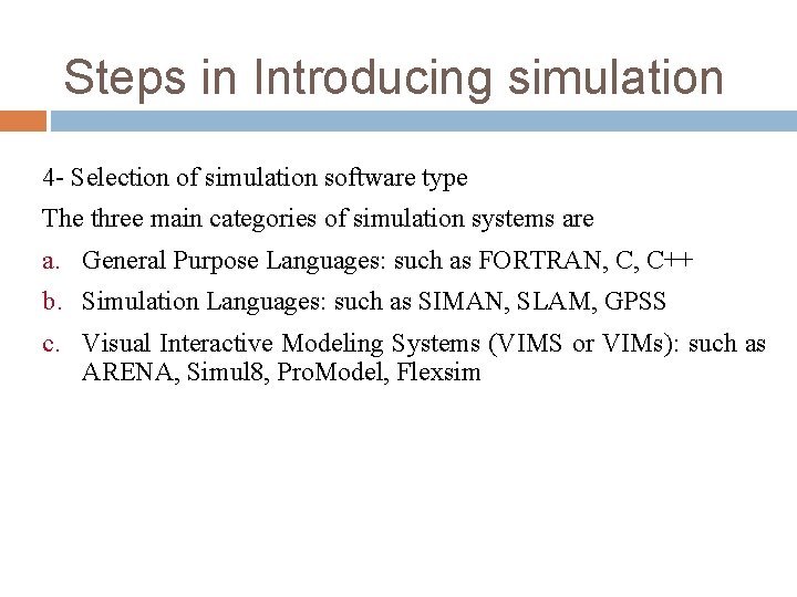 Steps in Introducing simulation 4 - Selection of simulation software type The three main