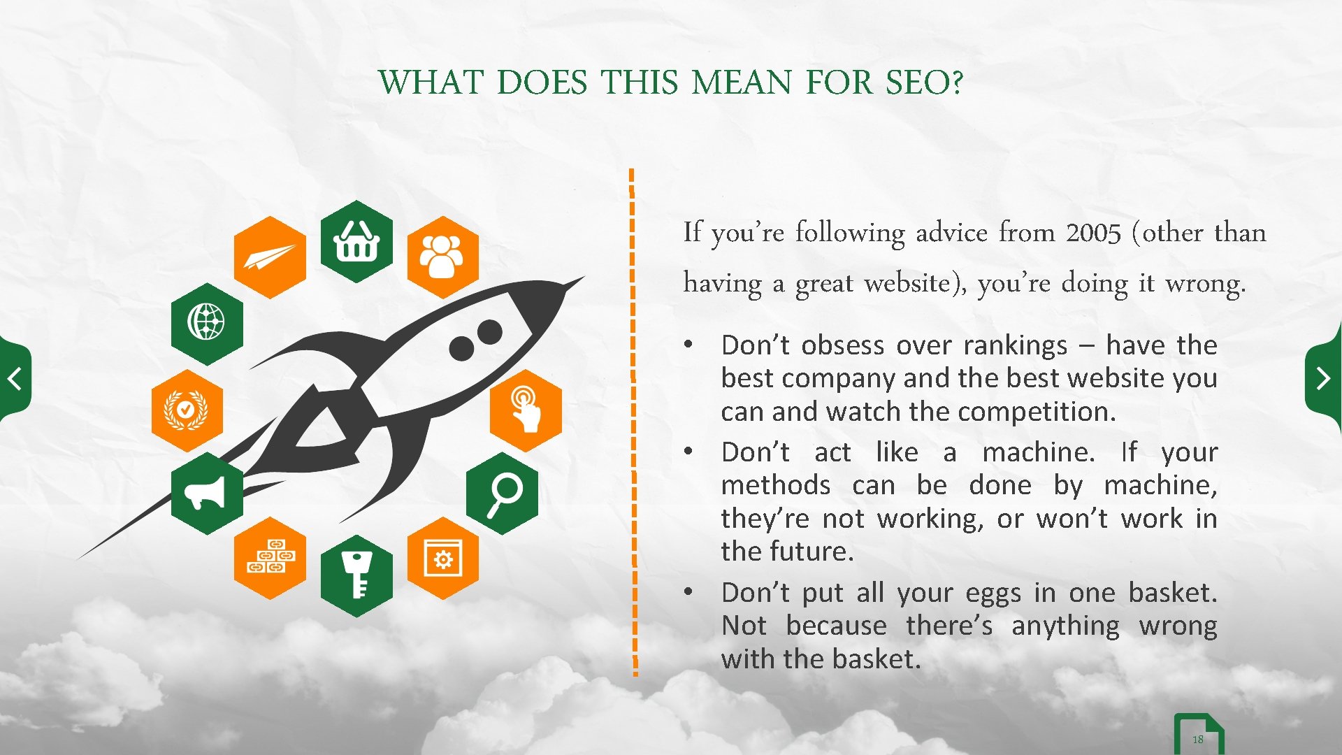 WHAT DOES THIS MEAN FOR SEO? If you’re following advice from 2005 (other than