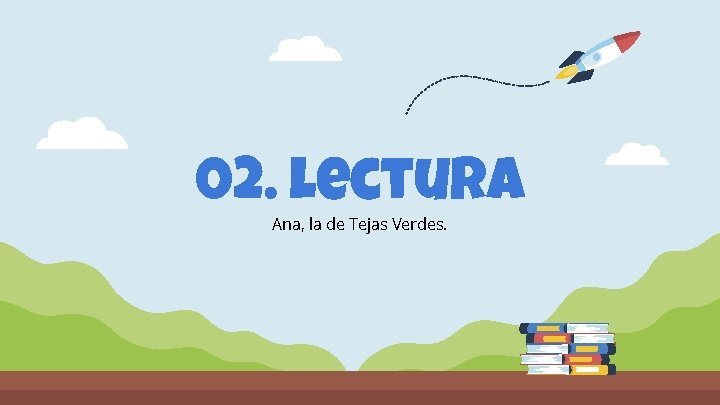 02. lectura Ana, la de Tejas Verdes. 