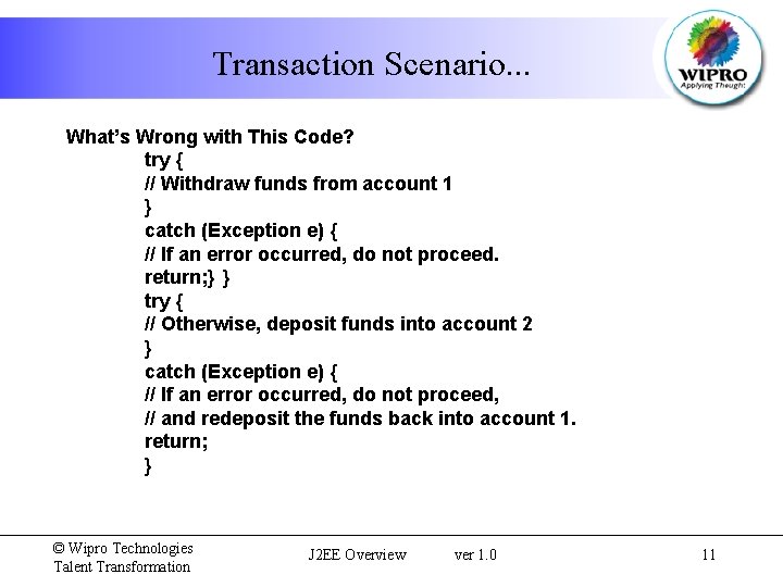Transaction Scenario. . . What’s Wrong with This Code? try { // Withdraw funds