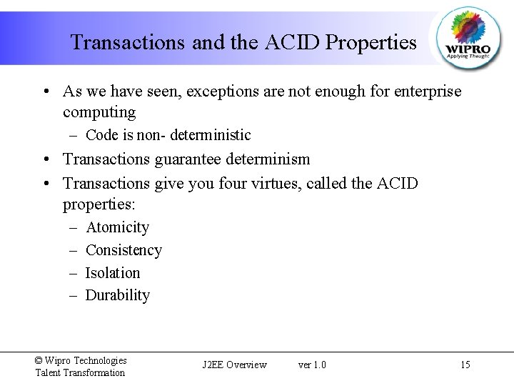 Transactions and the ACID Properties • As we have seen, exceptions are not enough