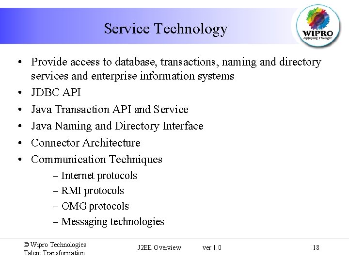 Service Technology • Provide access to database, transactions, naming and directory services and enterprise