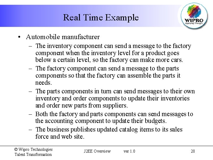 Real Time Example • Automobile manufacturer – The inventory component can send a message