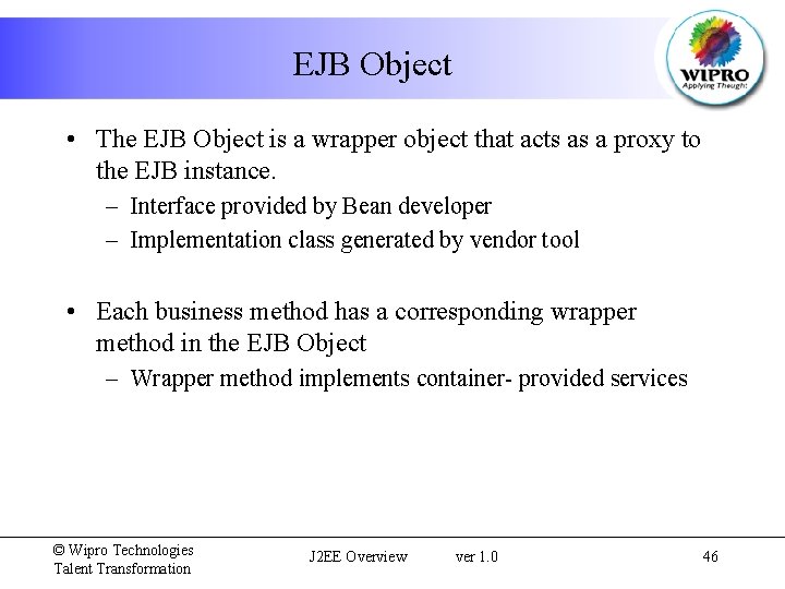 EJB Object • The EJB Object is a wrapper object that acts as a