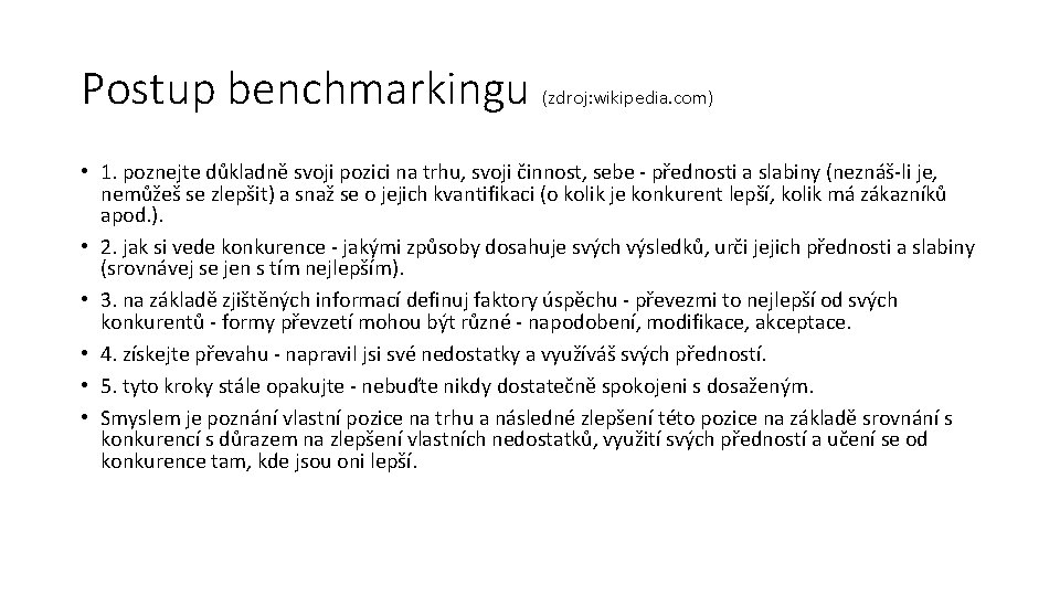 Postup benchmarkingu (zdroj: wikipedia. com) • 1. poznejte důkladně svoji pozici na trhu, svoji