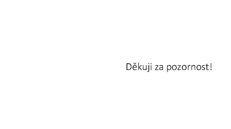 Děkuji za pozornost! 