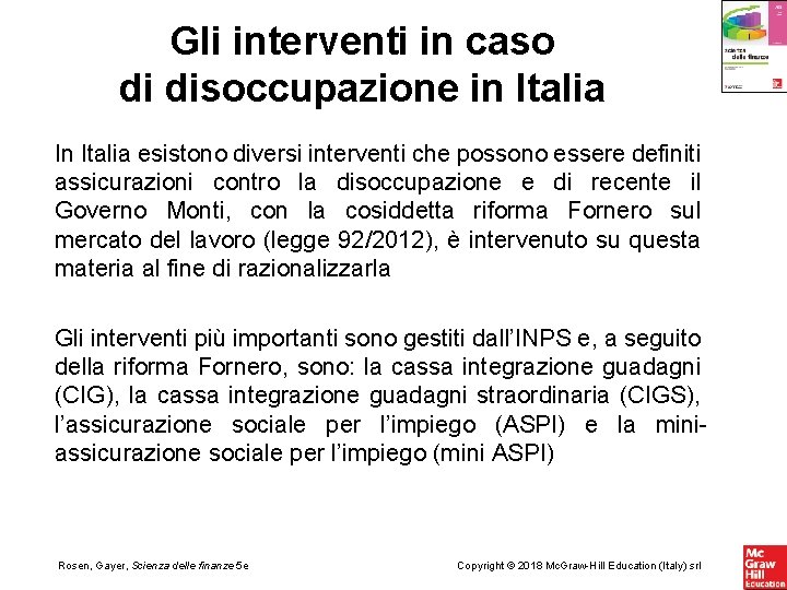 Gli interventi in caso di disoccupazione in Italia In Italia esistono diversi interventi che