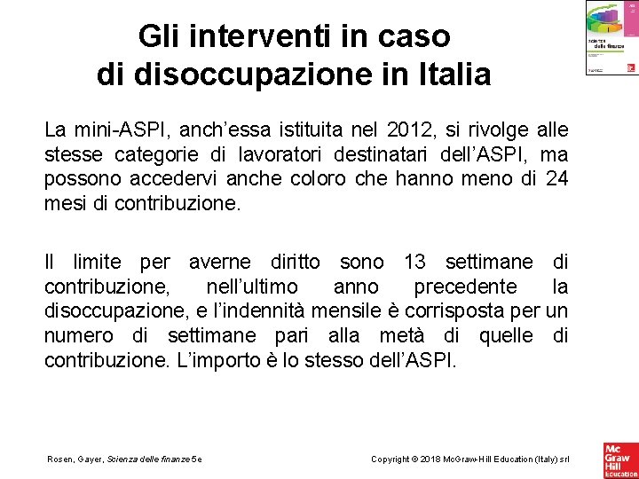 Gli interventi in caso di disoccupazione in Italia La mini-ASPI, anch’essa istituita nel 2012,