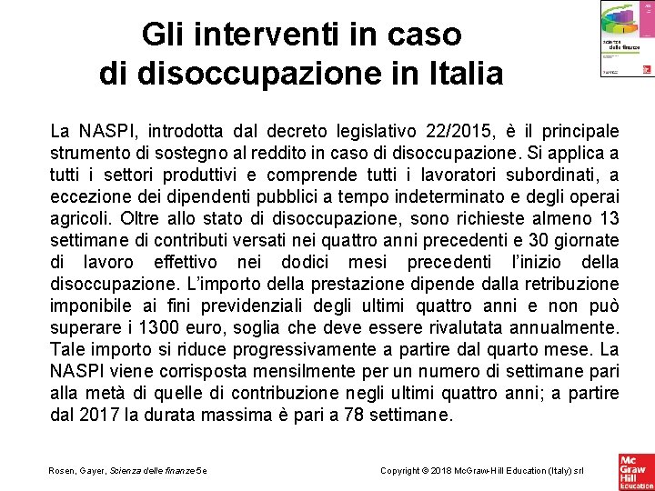 Gli interventi in caso di disoccupazione in Italia La NASPI, introdotta dal decreto legislativo