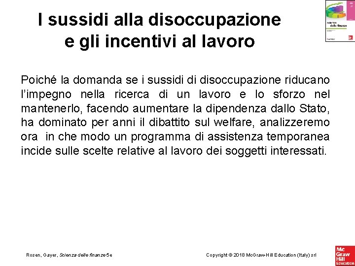 I sussidi alla disoccupazione e gli incentivi al lavoro Poiché la domanda se i