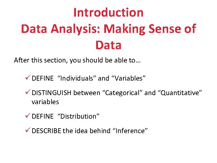 Introduction Data Analysis: Making Sense of Data After this section, you should be able