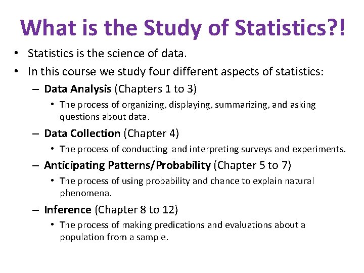 What is the Study of Statistics? ! • Statistics is the science of data.
