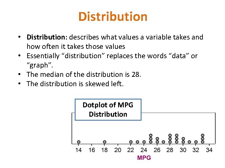 Distribution • Distribution: describes what values a variable takes and how often it takes