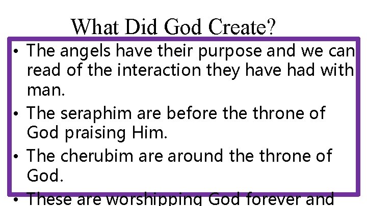 What Did God Create? • The angels have their purpose and we can read