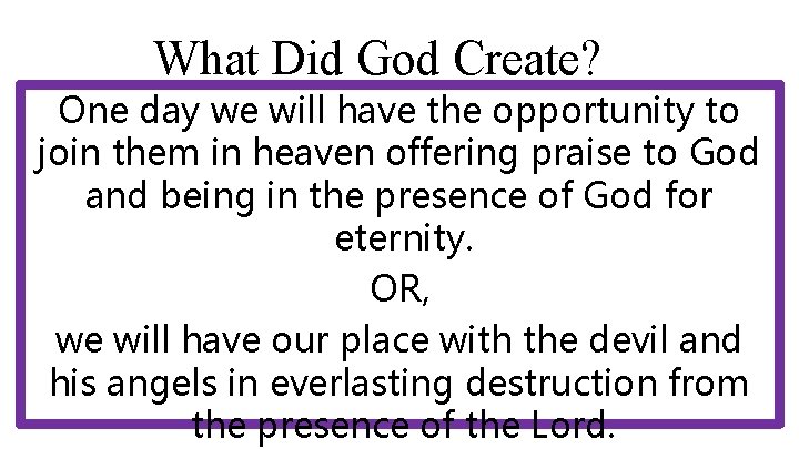 What Did God Create? One day we will have the opportunity to join them