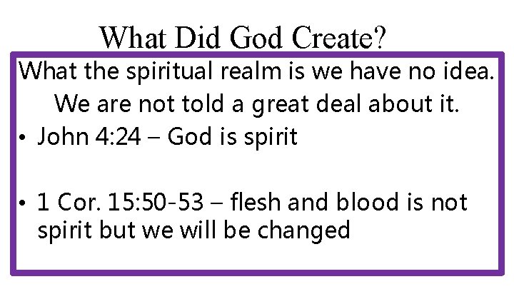 What Did God Create? What the spiritual realm is we have no idea. We