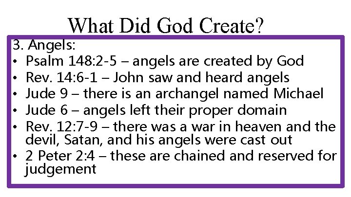 What Did God Create? 3. Angels: • Psalm 148: 2 -5 – angels are