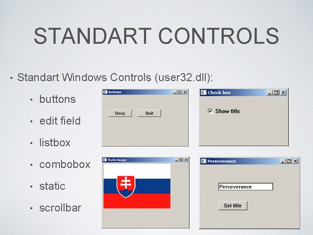 STANDART CONTROLS • Standart Windows Controls (user 32. dll): • buttons • edit field