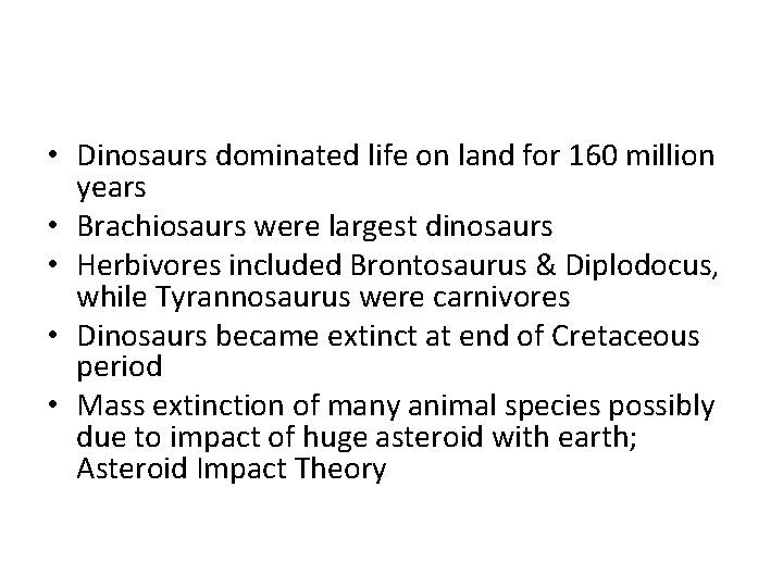  • Dinosaurs dominated life on land for 160 million years • Brachiosaurs were