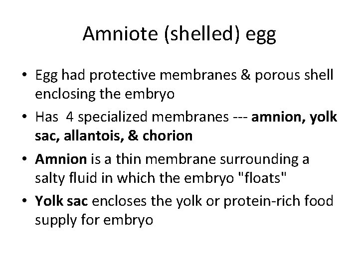 Amniote (shelled) egg • Egg had protective membranes & porous shell enclosing the embryo