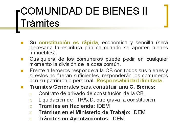 COMUNIDAD DE BIENES II Trámites n n Su constitución es rápida, económica y sencilla