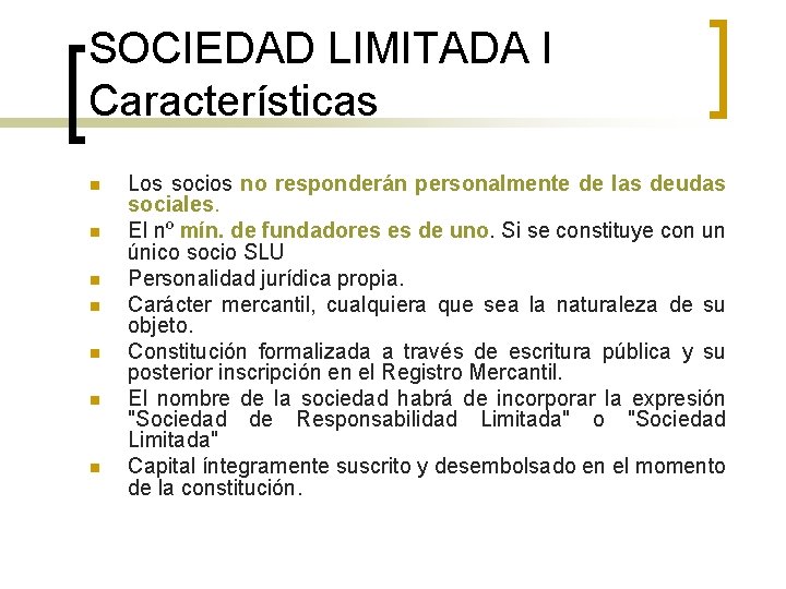 SOCIEDAD LIMITADA I Características n n n n Los socios no responderán personalmente de