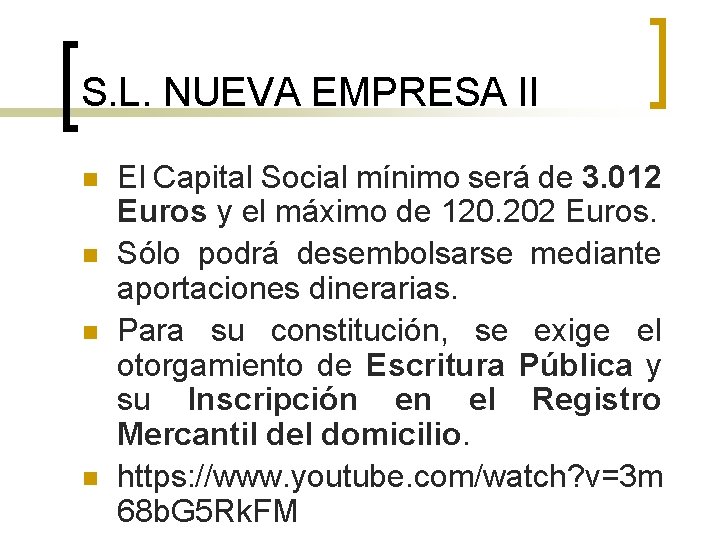 S. L. NUEVA EMPRESA II n n El Capital Social mínimo será de 3.